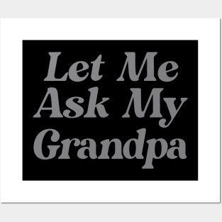 Let Me Ask My Grandpa Funny Posters and Art